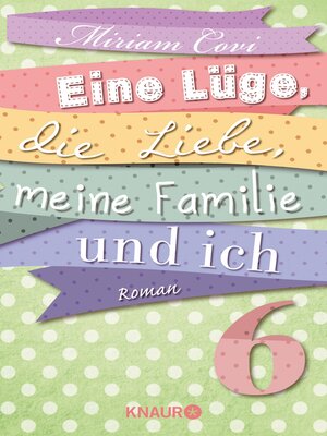 cover image of Eine Lüge, die Liebe, meine Familie und ich 6